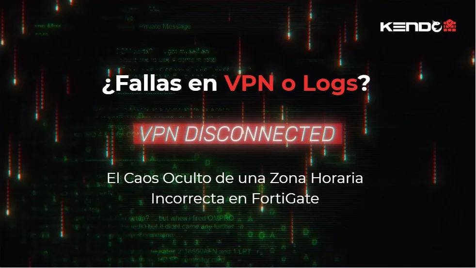 ¿Fallas en VPN o Logs? El Caos Oculto de una Zona Horaria Incorrecta en FortiGate